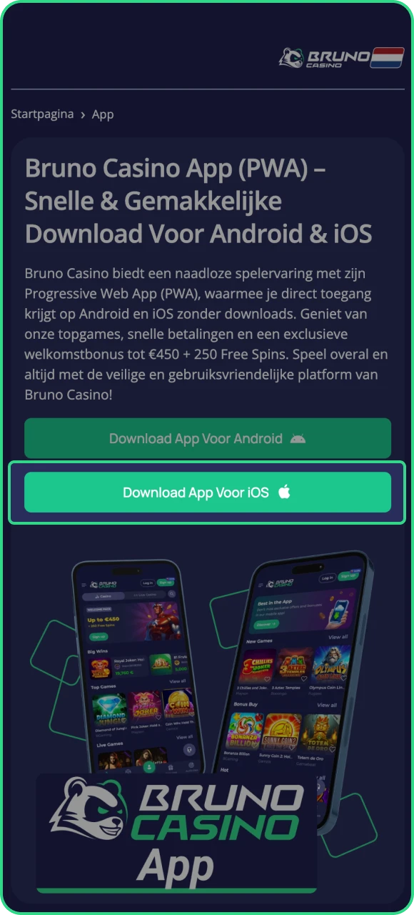 Bezoek de officiële website van het online casino Bruno Casino om de applicatie te downloaden op uw iOS-telefoon.