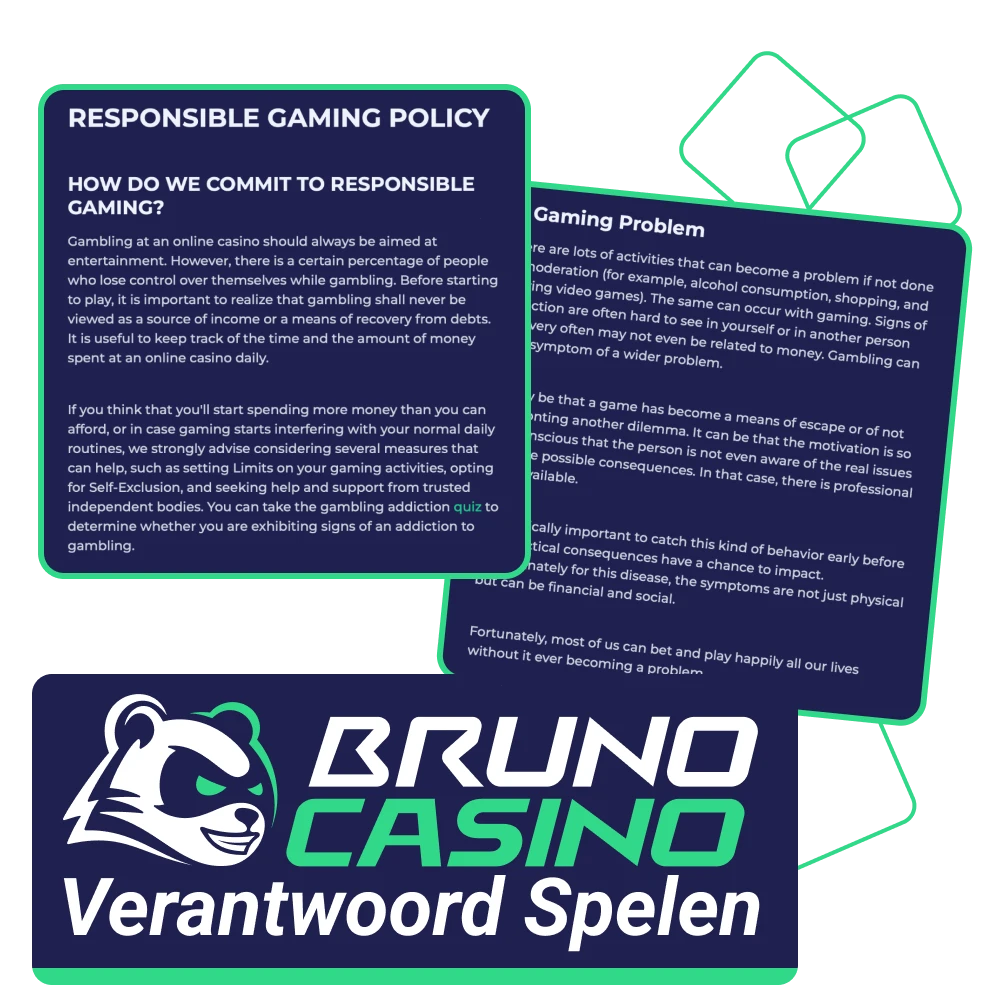 Spelers moeten niet vergeten dat spelen bij het online casino Bruno Casino geen manier is om geld te verdienen.